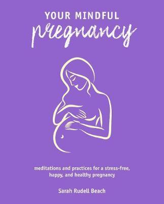 Book- Your Mindful Pregnancy- Sarah Rudell Beach